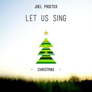 Joel Procter - LET US SING